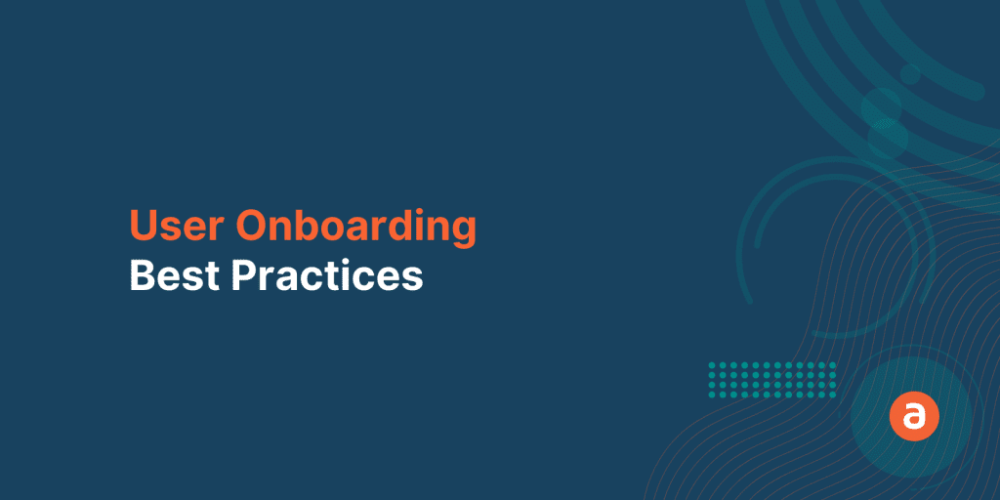 10 Best Practices for Effective User Onboarding - Apty