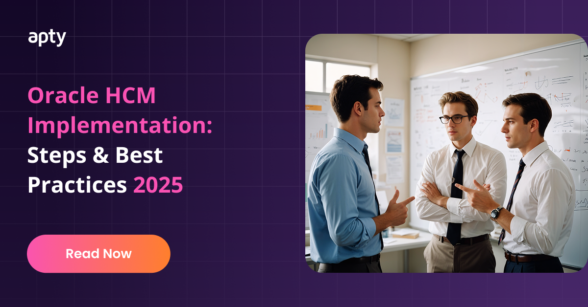 Oracle HCM Implementation: Steps & Best Practices 2026 - apty